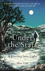 Under the Stars: A Journey Into Light цена и информация | Книги о питании и здоровом образе жизни | 220.lv