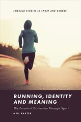 Running, Identity and Meaning: The Pursuit of Distinction Through Sport цена и информация | Книги о питании и здоровом образе жизни | 220.lv