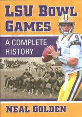 LSU Bowl Games: A Complete History цена и информация | Книги о питании и здоровом образе жизни | 220.lv