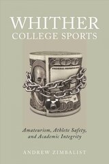 Whither College Sports: Amateurism, Athlete Safety, and Academic Integrity цена и информация | Книги о питании и здоровом образе жизни | 220.lv