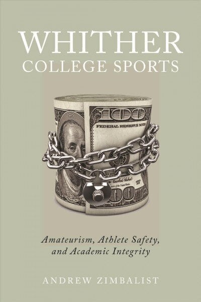 Whither College Sports: Amateurism, Athlete Safety, and Academic Integrity cena un informācija | Grāmatas par veselīgu dzīvesveidu un uzturu | 220.lv