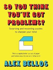 So You Think You've Got Problems?: Surprising and rewarding puzzles to sharpen your mind Main цена и информация | Книги о питании и здоровом образе жизни | 220.lv