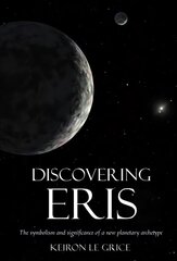 Discovering Eris: The Symbolism and Significance of a New Planetary Archetype цена и информация | Книги о питании и здоровом образе жизни | 220.lv