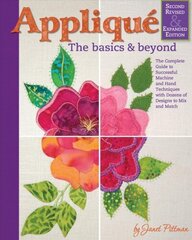 Applique: Basics and Beyond, Revised 2nd Edition: The Complete Guide to Successful Machine and Hand Techniques with Dozens of Designs to Mix and Match 2nd Revised and Expanded ed. cena un informācija | Grāmatas par veselīgu dzīvesveidu un uzturu | 220.lv