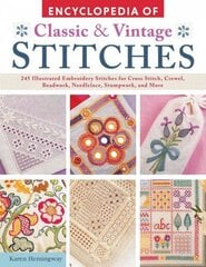 Encyclopedia of Classic & Vintage Stitches: 245 Illustrated Embroidery Stitches for Cross Stitch, Crewel, Beadwork, Needlelace, Stumpwork, and More cena un informācija | Grāmatas par veselīgu dzīvesveidu un uzturu | 220.lv