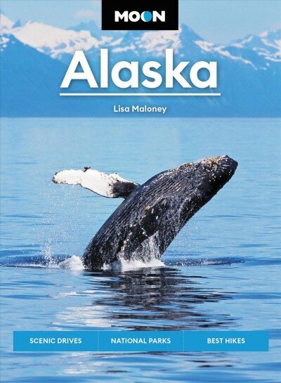Moon Alaska (Third Edition): Scenic Drives, National Parks, Best Hikes cena un informācija | Grāmatas par veselīgu dzīvesveidu un uzturu | 220.lv