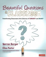 Beautiful Questions in the Classroom: Transforming Classrooms Into Cultures of Curiosity and Inquiry cena un informācija | Sociālo zinātņu grāmatas | 220.lv
