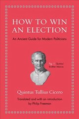 How to Win an Election: An Ancient Guide for Modern Politicians cena un informācija | Sociālo zinātņu grāmatas | 220.lv
