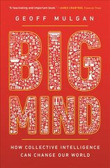Big Mind: How Collective Intelligence Can Change Our World cena un informācija | Sociālo zinātņu grāmatas | 220.lv
