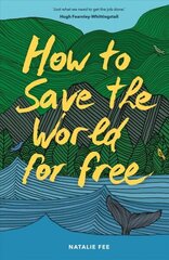 How to Save the World For Free cena un informācija | Sociālo zinātņu grāmatas | 220.lv