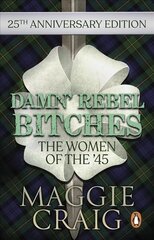 Damn' Rebel Bitches: The Women of the '45 cena un informācija | Sociālo zinātņu grāmatas | 220.lv
