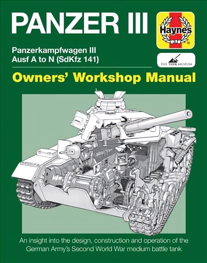 Panzer III Tank Manual: Panzerkampfwagen III Sd Kfz. 141 Ausf A-N (1937-45 2016 цена и информация | Sociālo zinātņu grāmatas | 220.lv