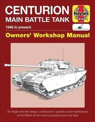 Centurion Main Battle Tank Owners' Workshop Manual: 1946 to present cena un informācija | Sociālo zinātņu grāmatas | 220.lv