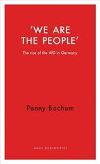 We are the People: The rise of the AfD in Germany цена и информация | Книги по социальным наукам | 220.lv