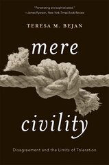 Mere Civility: Disagreement and the Limits of Toleration cena un informācija | Sociālo zinātņu grāmatas | 220.lv
