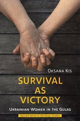 Survival as Victory: Ukrainian Women in the Gulag цена и информация | Книги по социальным наукам | 220.lv