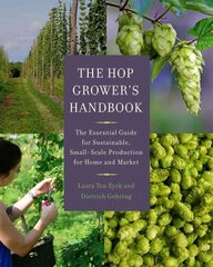 Hop Grower's Handbook: The Essential Guide for Sustainable, Small-Scale Production for Home and Market цена и информация | Книги по социальным наукам | 220.lv