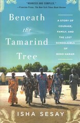 Beneath the Tamarind Tree: A Story of Courage, Family, and the Lost Schoolgirls of Boko Haram cena un informācija | Sociālo zinātņu grāmatas | 220.lv