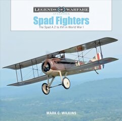 Spad Fighters: The Spad A.2 to XVI in World War I: The Spad A.2 to XVI in World War I cena un informācija | Sociālo zinātņu grāmatas | 220.lv