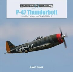 P47 Thunderbolt: Republic's Mighty Jug in World War II: Republic's Mighty cena un informācija | Sociālo zinātņu grāmatas | 220.lv