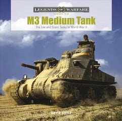 M3 Medium Tank: The Lee and Grant Tanks in World War II: The Lee and Grant Tanks in World War II cena un informācija | Sociālo zinātņu grāmatas | 220.lv
