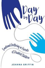 Day by Day: Emotional Wellbeing in Parents of Disabled Children цена и информация | Книги по социальным наукам | 220.lv