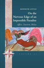 On the Nervous Edge of an Impossible Paradise: Affect, Tourism, Belize cena un informācija | Sociālo zinātņu grāmatas | 220.lv