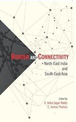Border and Connectivity: North East India South-East Asia cena un informācija | Sociālo zinātņu grāmatas | 220.lv