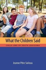 What the Children Said: Child Lore of South Louisiana cena un informācija | Sociālo zinātņu grāmatas | 220.lv