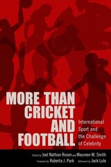 More than Cricket and Football: International Sport and the Challenge of Celebrity cena un informācija | Sociālo zinātņu grāmatas | 220.lv