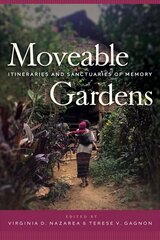 Moveable Gardens: Itineraries and Sanctuaries of Memory цена и информация | Книги по социальным наукам | 220.lv