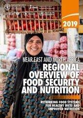 2019 Near East and North Africa: regional overview of food security and nutrition, rethinking food systems for healthy diets and improved nutrition cena un informācija | Sociālo zinātņu grāmatas | 220.lv