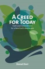 Creed for Today: Faith and Commitment for Our New Earth Awareness 2020 cena un informācija | Garīgā literatūra | 220.lv