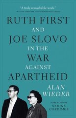 Ruth First and Joe Slovo in the War to End Apartheid cena un informācija | Biogrāfijas, autobiogrāfijas, memuāri | 220.lv