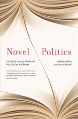 Novel Politics: Studies in Australian political fiction cena un informācija | Sociālo zinātņu grāmatas | 220.lv