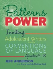 Patterns of Power, Grades 6-8: Inviting Adolescent Writers into the Conventions of Language cena un informācija | Sociālo zinātņu grāmatas | 220.lv