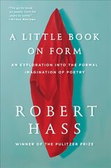 Little Book on Form: An Exploration into the Formal Imagination of Poetry cena un informācija | Vēstures grāmatas | 220.lv