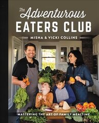 Adventurous Eaters Club: Mastering the Art of Family Mealtime cena un informācija | Pavārgrāmatas | 220.lv