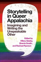 Storytelling in Queer Appalachia: Imagining and Writing the Unspeakable Other цена и информация | Книги по социальным наукам | 220.lv