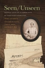 Seen/Unseen: Hidden Lives in a Community of Enslaved Georgians cena un informācija | Sociālo zinātņu grāmatas | 220.lv