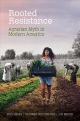 Rooted Resistance: Agrarian Myth in Modern America 1 цена и информация | Книги по социальным наукам | 220.lv