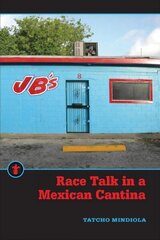 Race Talk in a Mexican Cantina cena un informācija | Sociālo zinātņu grāmatas | 220.lv