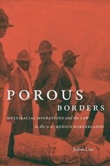 Porous Borders: Multiracial Migrations and the Law in the U.S.-Mexico Borderlands cena un informācija | Sociālo zinātņu grāmatas | 220.lv