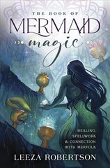 Book of Mermaid Magic: Healing, Spellwork & Connection with Merfolk cena un informācija | Pašpalīdzības grāmatas | 220.lv