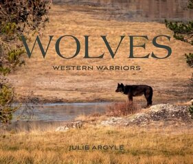Wolves: Western Warriors cena un informācija | Grāmatas par fotografēšanu | 220.lv