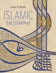 How to Read Islamic Calligraphy cena un informācija | Mākslas grāmatas | 220.lv