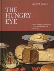 Hungry Eye: Eating, Drinking, and European Culture from Rome to the Renaissance цена и информация | Исторические книги | 220.lv