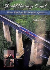 World Heritage Canal: Thomas Telford and the Pontcysyllte Aqueduct cena un informācija | Ceļojumu apraksti, ceļveži | 220.lv