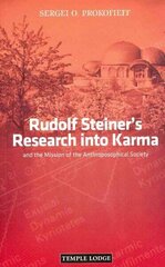 Rudolf Steiner's Research into Karma: and the Mission of the Anthroposophical Society Revised edition cena un informācija | Garīgā literatūra | 220.lv