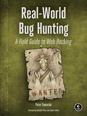 Real-world Bug Hunting: A Field Guide to Web Hacking цена и информация | Книги по экономике | 220.lv